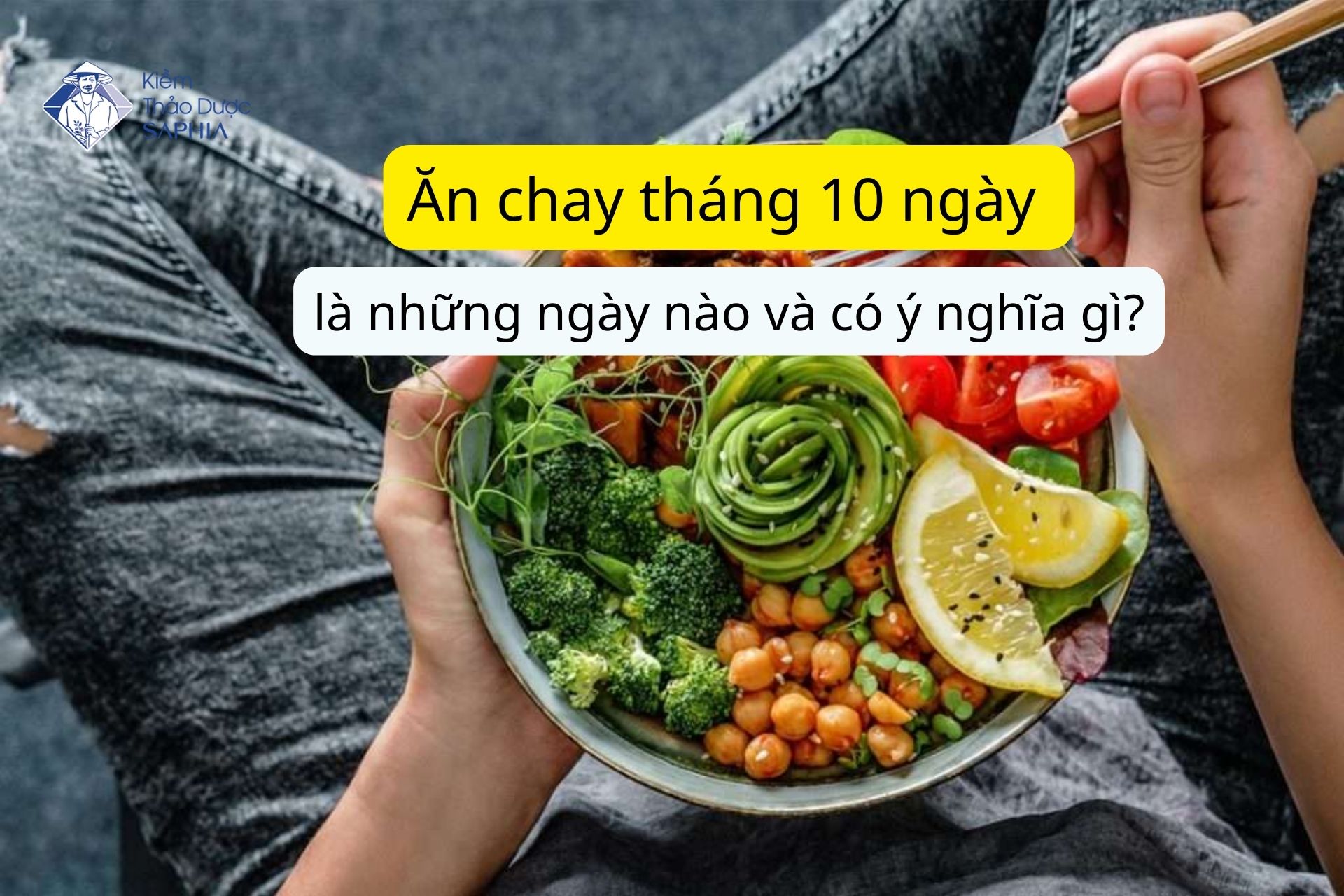 Ăn chay tháng 10 ngày là những ngày nào và có ý nghĩa gì?