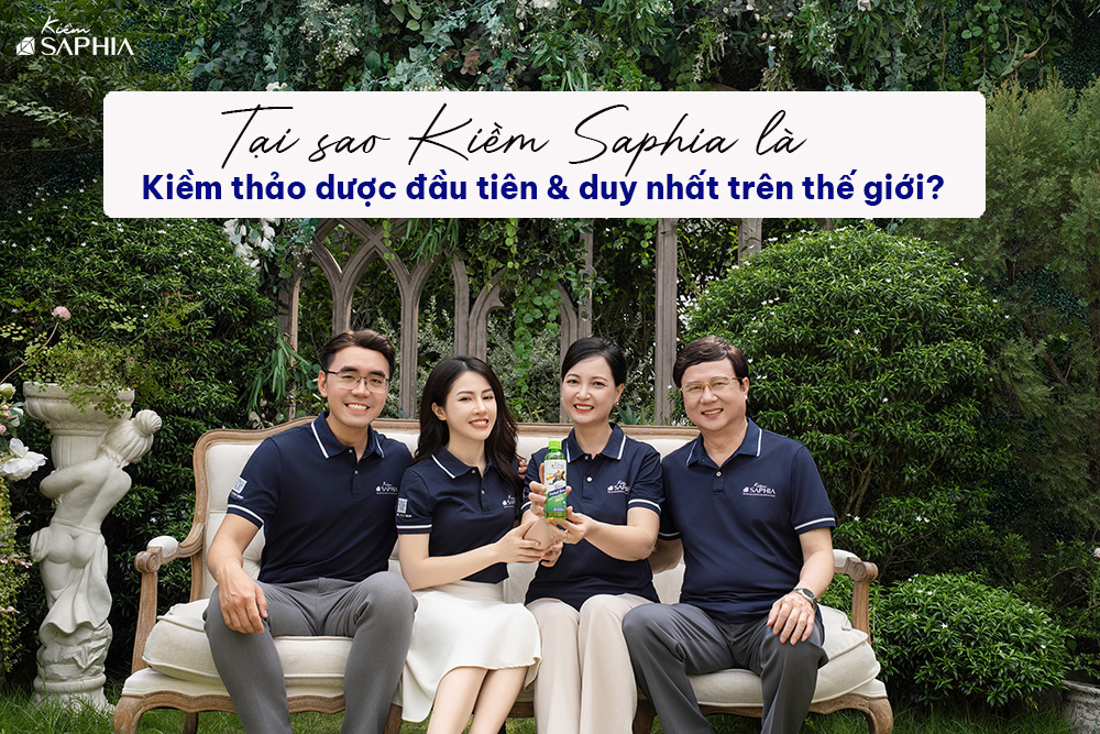 Tại sao Kiềm Saphia là Kiềm thảo dược đầu tiên và duy nhất trên thế giới?