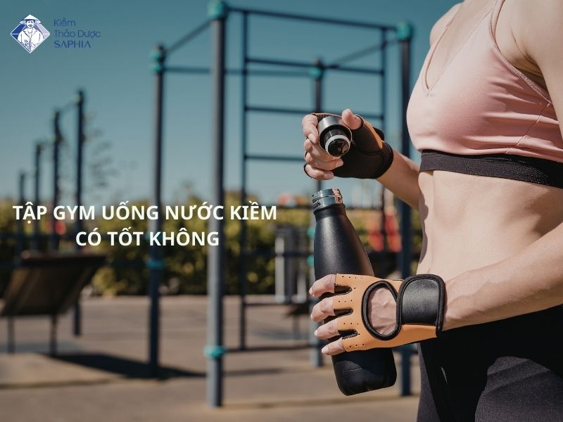 Tap Gym Uong Nuoc Kiem Co Tot Khong 1